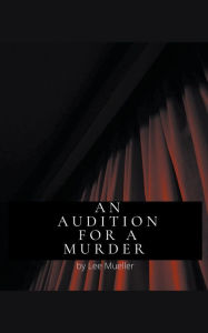 Title: An Audition For A Murder, Author: Lee Mueller