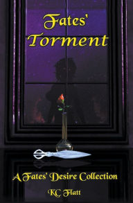 Title: Fates' Torment: A Fates' Desire Collection, Author: Kc Flatt