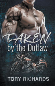 Title: Taken by the Outlaw, Author: Tory Richards