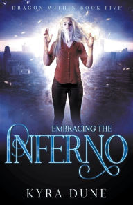 Title: Embracing The Inferno, Author: Kyra Dune