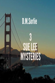 Title: 3 Sue Lee Mysteries, Author: D M Sorlie