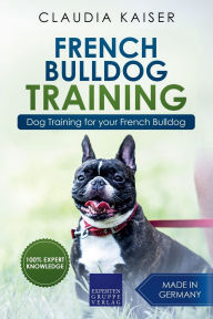 Title: French Bulldog Training: Dog Training for Your French Bulldog Puppy, Author: Claudia Kaiser