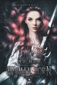 Title: No Man of Woman Born, Author: Ana Mardoll