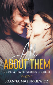 Title: All About Them (Love & Hate Series #3), Author: Joanna Mazurkiewicz