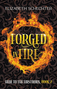 Title: Forged in Fire, Author: Elizabeth Schechter