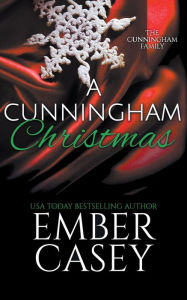 Title: A Cunningham Christmas: A Novella (The Cunningham Family #5.5), Author: Ember Casey