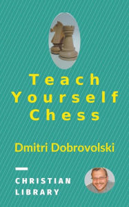 Title: Teach Yourself Chess, Author: Dmitri Dobrovolski