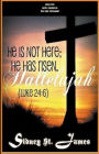 Hallelujah - He is not Here; He Has Risen (Luke 24: 6)