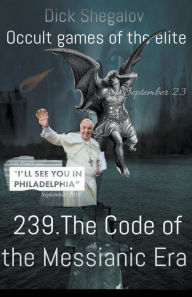 Title: 239 The code of the Messianic era, Author: Dick Shegalov