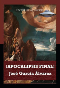 Title: ¡Apocalipsis Final!: Editorial Alvi Books, Author: José García Álvarez