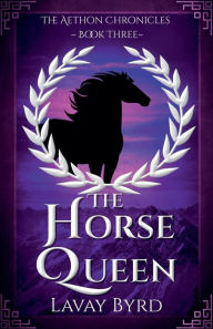 Title: The Horse Queen, Author: Lavay Byrd