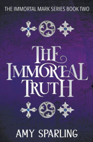 Title: The Immortal Truth, Author: Amy Sparling