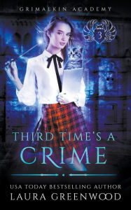 Title: Third Time's A Crime, Author: Laura Greenwood