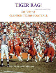 Title: Tiger Rag! History of Clemson Tigers Football, Author: Steve Fulton