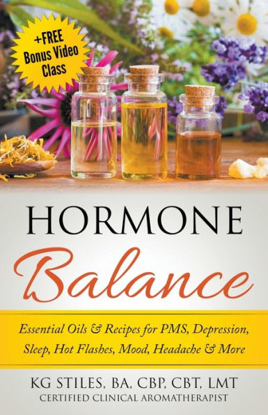 Hormone Balance Essential Oils & Recipes for PMS, Depression, Sleep, Hot Flashes, Mood, Headache More