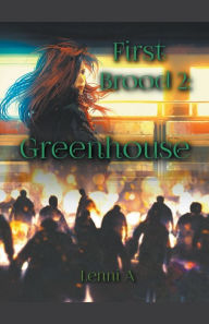 Title: First Brood: Greenhouse, Author: Lenni A