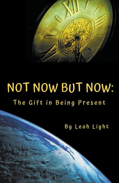 Not Now But Now: The Gift Being Present