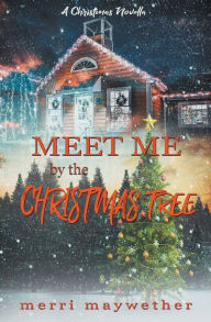 Title: Meet Me By The Christmas Tree, Author: Merri Maywether