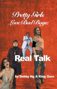 Title: Pretty Girls Love Bad Boys: Real Talk, Author: Debby Ng