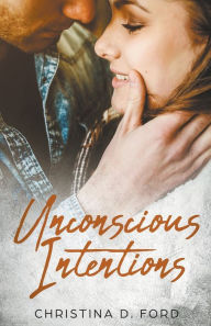 Title: Unconscious Intentions, Author: Christina D Ford