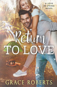 Title: Return To Love, Author: Grace Roberts