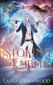 Title: Stoking The Embers, Author: Laura Greenwood
