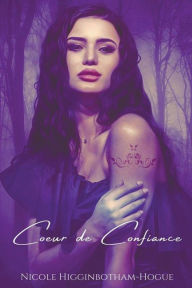 Title: Coeur de Confiance, Author: Nicole Higginbotham-Hogue