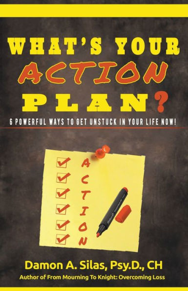 What's Your Action Plan? 6 Powerful Ways To Get Unstuck Life Now!