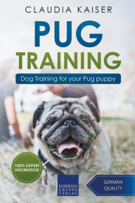 Title: Pug Training: Dog Training for Your Pug Puppy, Author: Claudia Kaiser