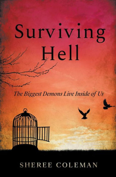 Surviving Hell: A Personal Story of One Woman's Journey to Overcome Alcoholism