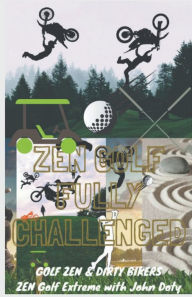 Title: Zen Golf. Fully Challenged. Golf Zen & Dirty Bikers. Zen Extreme Golf With John Doty. FMX Zen Polo, Author: Dirtybiker13 Doty