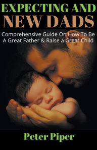 Title: Expecting And New Dads, Author: Peter Piper