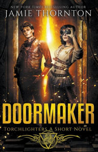 Title: Doormaker: Torchlighters (A Short Novel), Author: Jamie Thornton