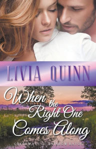 Title: When the Right One Comes Along, Author: Livia Quinn