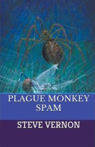 Title: Plague Monkey Spam, Author: Steve Vernon