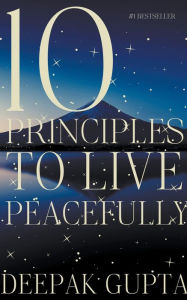 Title: 10 Principles to Live Peacefully, Author: Deepak Gupta