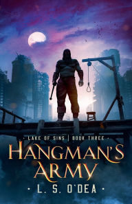 Title: Hangman's Army (Lake of Sins #3), Author: L. S. O'Dea
