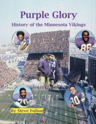 Title: Purple Glory - History of the Minnesota Vikings, Author: Steve Fulton