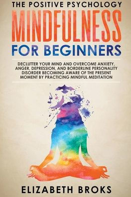 Mindfulness for Beginners: Declutter your Mind and Overcome Anxiety ...