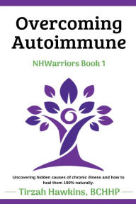 Title: Overcoming Autoimmune, Author: Tirzah Hawkins