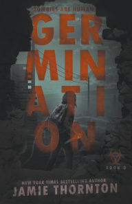 Title: Germination (Zombies Are Human, Book Zero), Author: Jamie Thornton