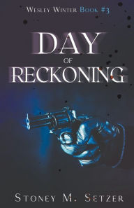 Title: Day of Reckoning, Author: Stoney M Setzer