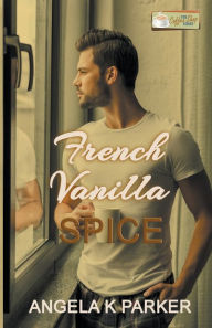 Title: French Vanilla Spice, Author: Angela K Parker