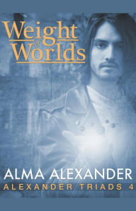 Title: Weight of Worlds, Author: Alma Alexander