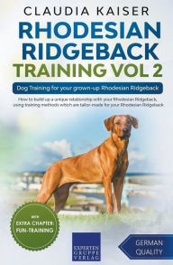 Title: Rhodesian Ridgeback Training Vol 2 - Dog Training for your grown-up Rhodesian Ridgeback, Author: Claudia Kaiser