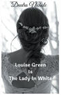 Louise Green Is The Lady In White