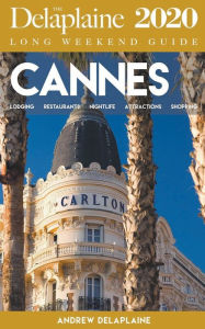 Title: Cannes - The Delaplaine 2020 Long Weekend Guide, Author: Andrew Delaplaine