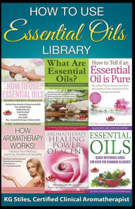 Title: How to Use Essential Oils Library, Author: Kg Stiles