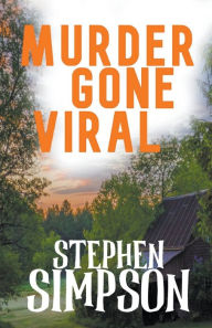 Title: Murder Gone Viral, Author: Stephen  Simpson