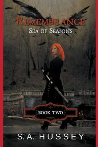 Title: Remembrance: Sea of Seasons, Author: S a Hussey